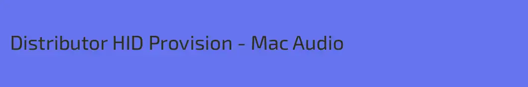 Distributor HID Provision - Mac Audio
